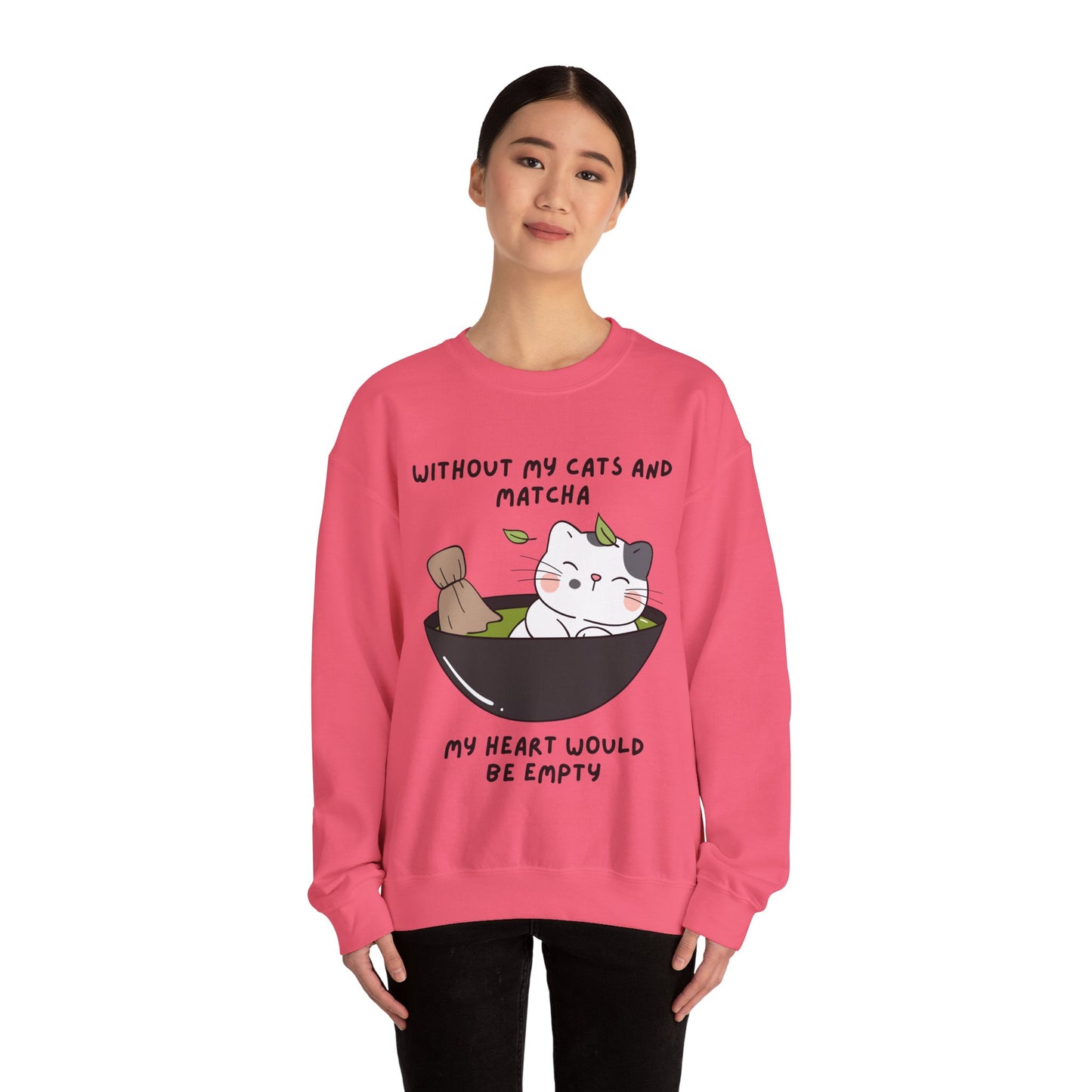 Without My Cats and Matcha, My Heart Will Be Empty, Matcha or Green Tea Lovers Sweatshirt, College Sweatshirt, Cat Dad Mom Gift, Furparent
