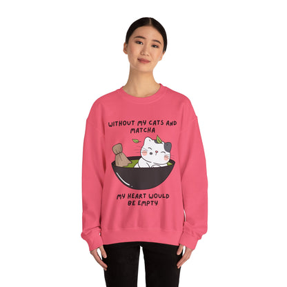 Without My Cats and Matcha, My Heart Will Be Empty, Matcha or Green Tea Lovers Sweatshirt, College Sweatshirt, Cat Dad Mom Gift, Furparent