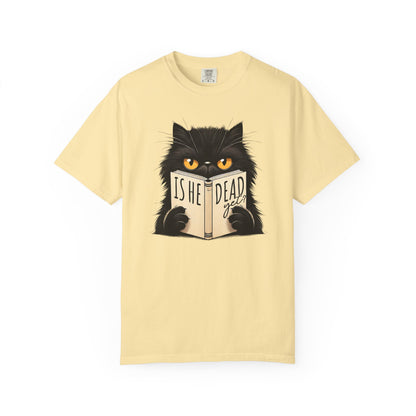 Sarcastic Cat Lover Unisex T-shirt, Is He Dead Yet, Funny Black Cat Graphic Tee, Animal Humor Gift For Cat Mom, Dad, Fur Parent Clothing,