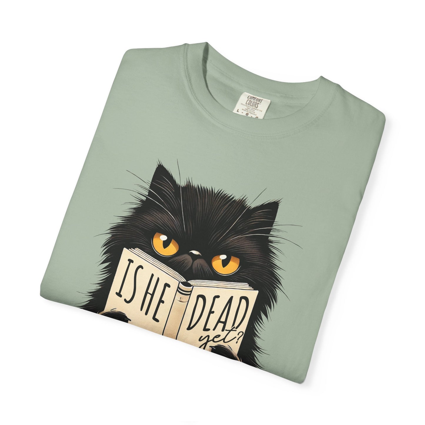 Sarcastic Cat Lover Unisex T-shirt, Is He Dead Yet, Funny Black Cat Graphic Tee, Animal Humor Gift For Cat Mom, Dad, Fur Parent Clothing,