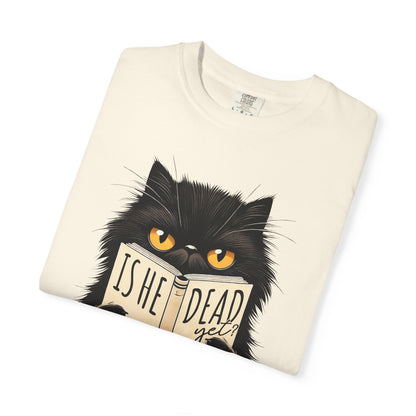 Sarcastic Cat Lover Unisex T-shirt, Is He Dead Yet, Funny Black Cat Graphic Tee, Animal Humor Gift For Cat Mom, Dad, Fur Parent Clothing,
