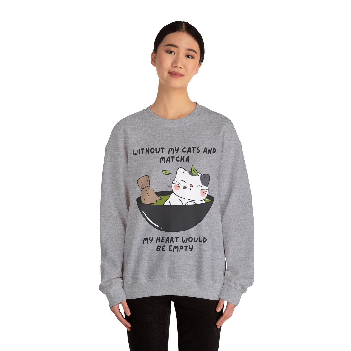 Without My Cats and Matcha, My Heart Will Be Empty, Matcha or Green Tea Lovers Sweatshirt, College Sweatshirt, Cat Dad Mom Gift, Furparent