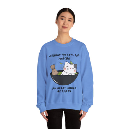 Without My Cats and Matcha, My Heart Will Be Empty, Matcha or Green Tea Lovers Sweatshirt, College Sweatshirt, Cat Dad Mom Gift, Furparent