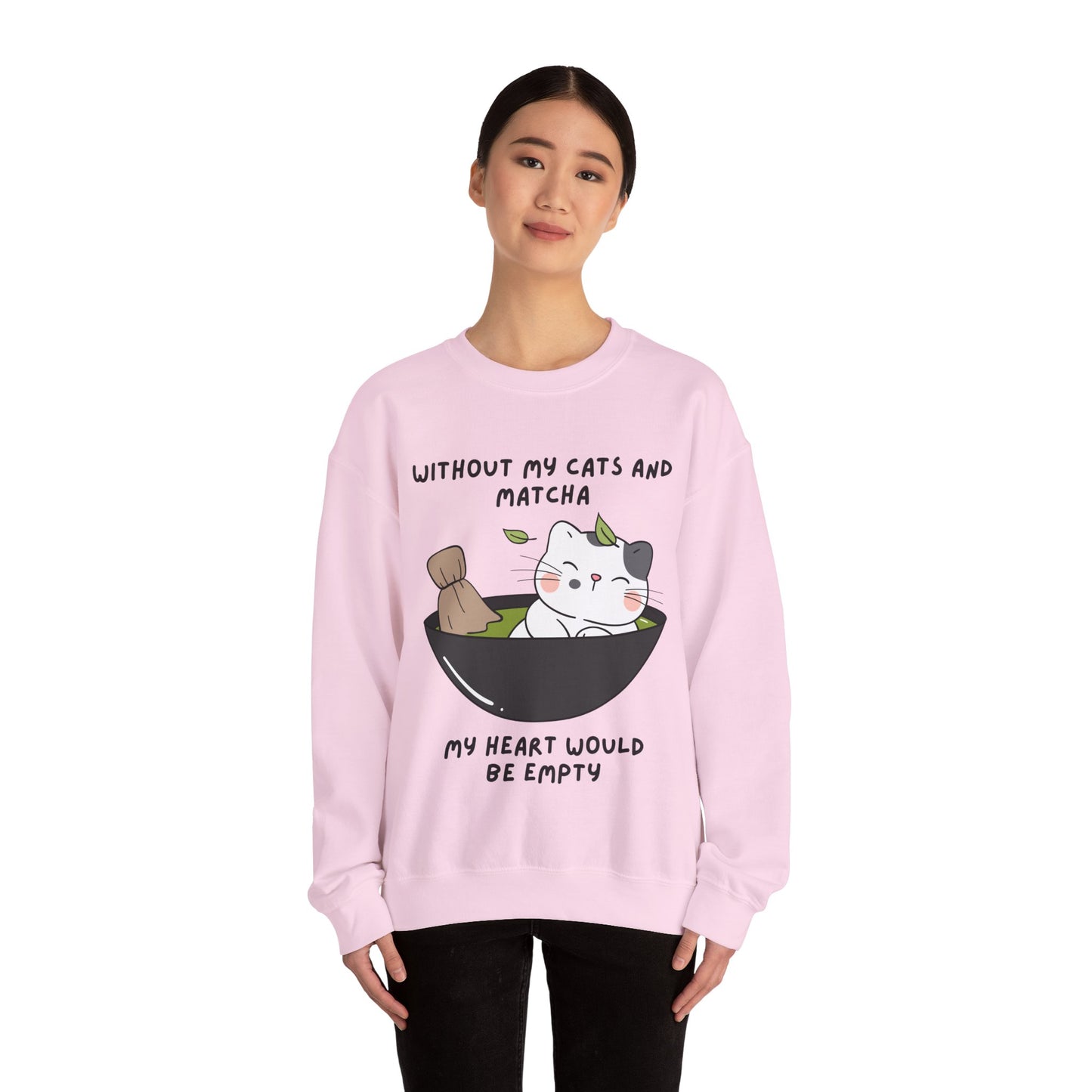 Without My Cats and Matcha, My Heart Will Be Empty, Matcha or Green Tea Lovers Sweatshirt, College Sweatshirt, Cat Dad Mom Gift, Furparent