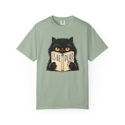 Sarcastic Cat Lover Unisex T-shirt, Is He Dead Yet, Funny Black Cat Graphic Tee, Animal Humor Gift For Cat Mom, Dad, Fur Parent Clothing,