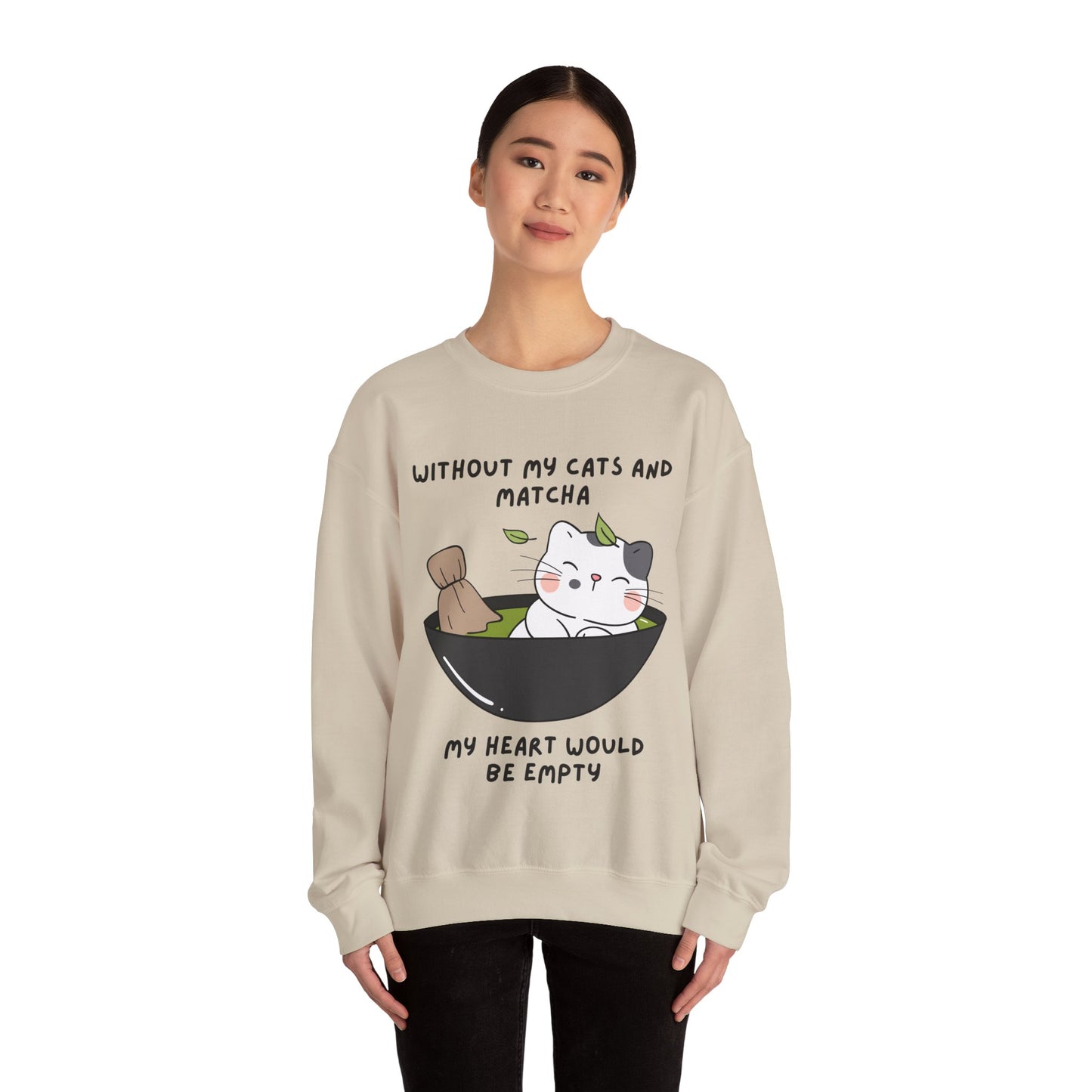 Without My Cats and Matcha, My Heart Will Be Empty, Matcha or Green Tea Lovers Sweatshirt, College Sweatshirt, Cat Dad Mom Gift, Furparent