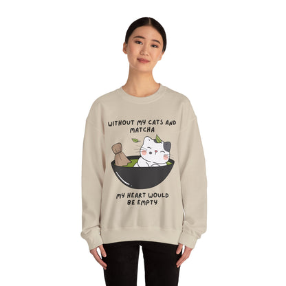 Without My Cats and Matcha, My Heart Will Be Empty, Matcha or Green Tea Lovers Sweatshirt, College Sweatshirt, Cat Dad Mom Gift, Furparent
