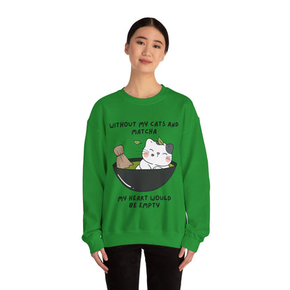 Without My Cats and Matcha, My Heart Will Be Empty, Matcha or Green Tea Lovers Sweatshirt, College Sweatshirt, Cat Dad Mom Gift, Furparent