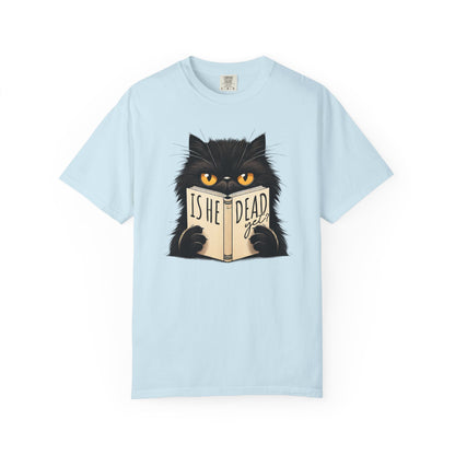 Sarcastic Cat Lover Unisex T-shirt, Is He Dead Yet, Funny Black Cat Graphic Tee, Animal Humor Gift For Cat Mom, Dad, Fur Parent Clothing,