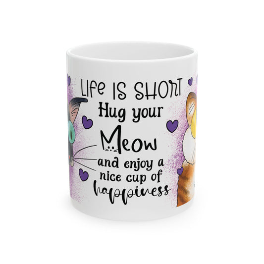 Ceramic Mug, Hug Your Meow, Cat Lovers Gift, Coffee Cup, Humorous Tea Cup, Pet Owner Present, Colleagues and Friends Gift, Cat Dad, Mom Gift