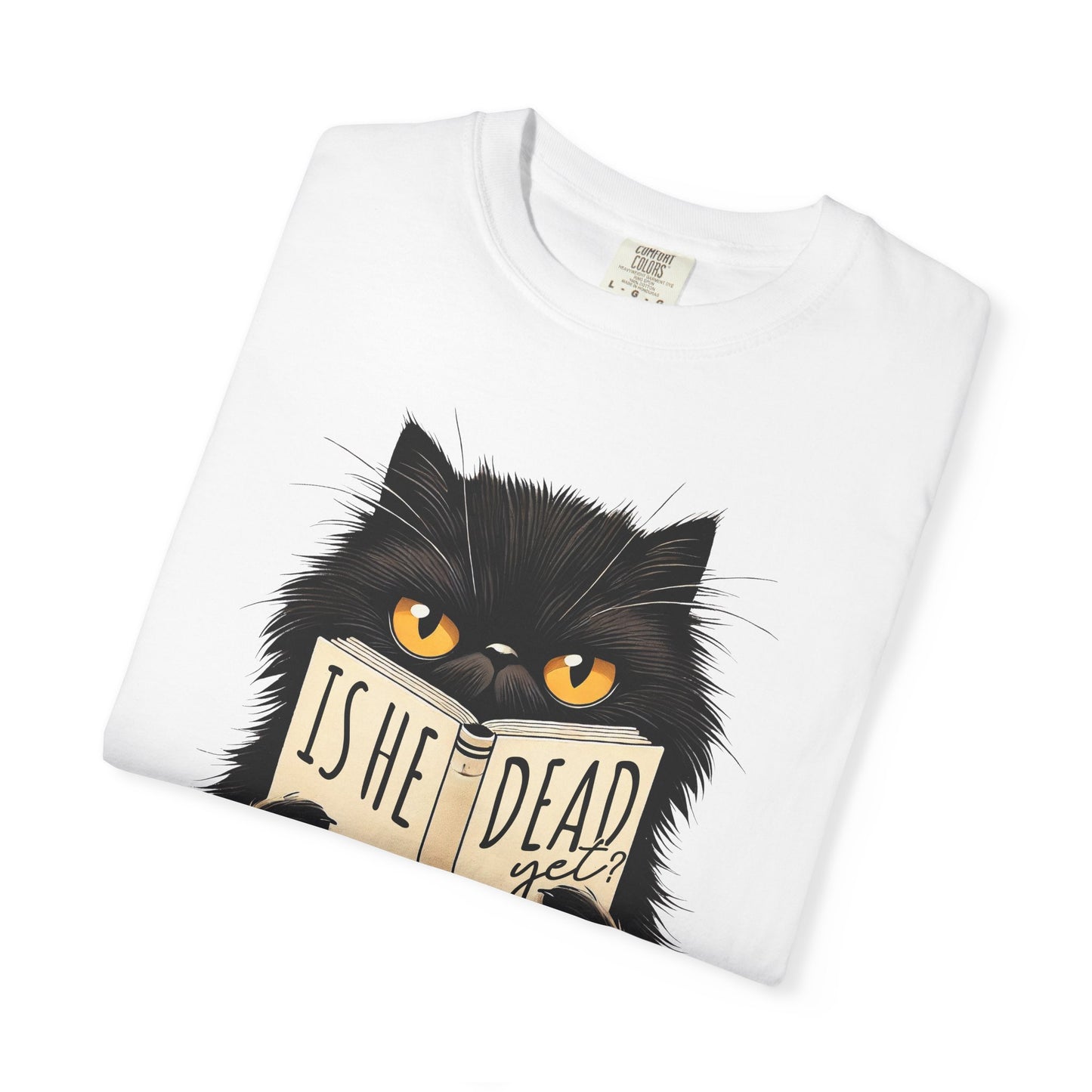 Sarcastic Cat Lover Unisex T-shirt, Is He Dead Yet, Funny Black Cat Graphic Tee, Animal Humor Gift For Cat Mom, Dad, Fur Parent Clothing,