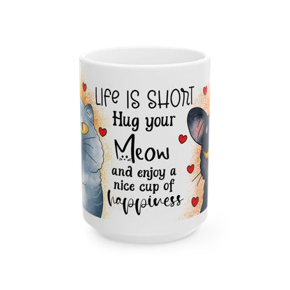 Hug Your Meow Ceramic Mug, Cat Lovers Gift, Coffee Cup, Funny Tea Cup, Pet Owner Present, Colleagues and Friends Gift, Cat Dad, Mom